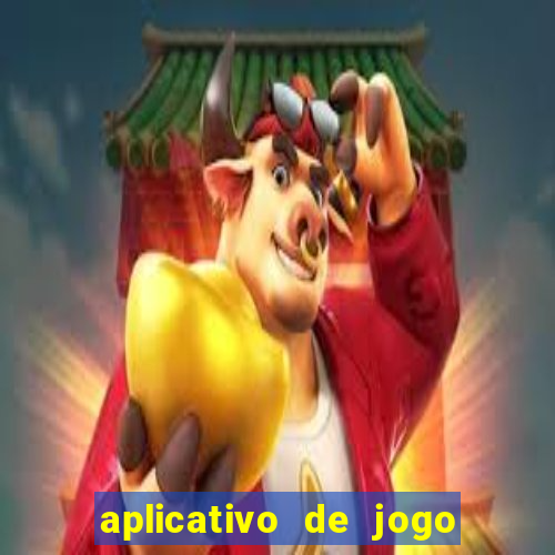 aplicativo de jogo pra ganhar dinheiro